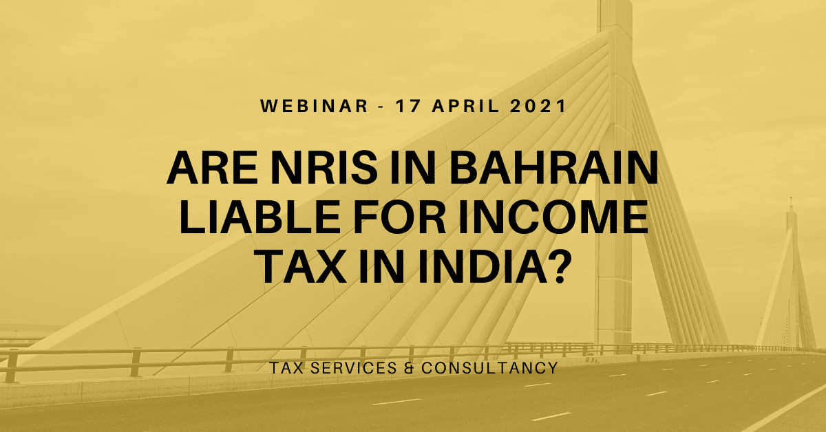 Webinar: Decipher the Bahrain NRIs Taxability MCA Bahrain NRI Taxation Webinar